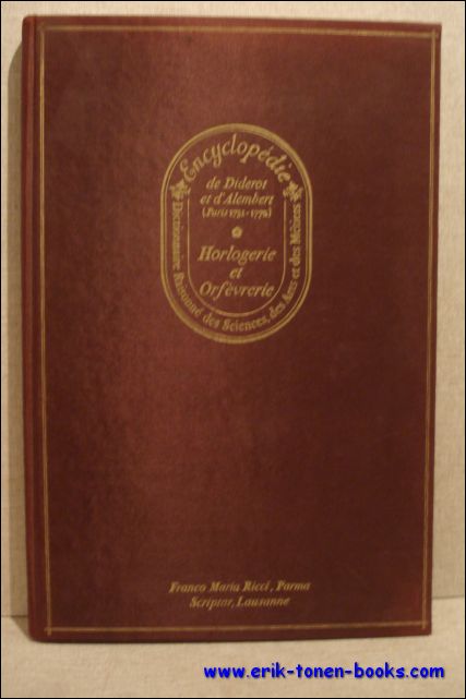 Diderot et d'Alembert. - Reproduction integrale des planches et des textes de l'Encyclopedie de Diderot et d'Alembert se referant a l'Horlogerie et a l'Orfevrerie.