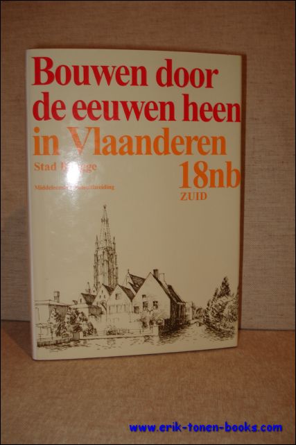 N./A. - Bouwen door de eeuwen heen in Vlaanderen. 18nb Zuid. Stad Brugge Middeleeuwse stadsuitbreiding. ZUID