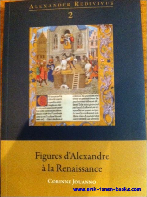 C. Jouanno (ed.); - Figures d'Alexandre a la Renaissance,