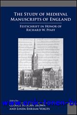 G. H. Brown, L. E. Voigts (eds.); - Study of Medieval Manuscripts of England. Festschrift in Honor of Richard W. Pfaff,