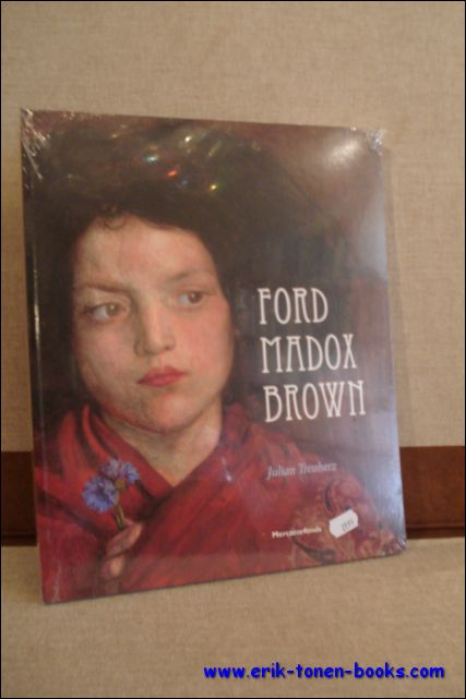 Julian Treuherz - Ford Madox Brown. Pionier van de Engelse Prerafaelieten