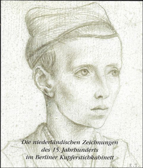 S. Buck; - niederlandischen Zeichnungen des 15.Jahrhunderts im Berliner Kupferstichkabinett, Die niederlandischen Zeichnungen