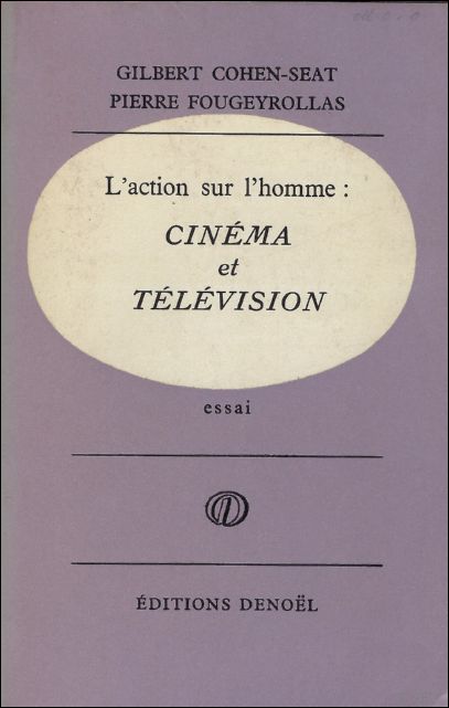 COHEN - SEAT, GILBERT / FOUGEYROLLAS, PIERRE. - ACTION SUR L' HOMME: CINEMA ET TELEVISION.