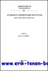 P.M.J.E. Tummers (ed.); - Anaritius' Commentary on Euclid. The Latin Translation, I-IV,