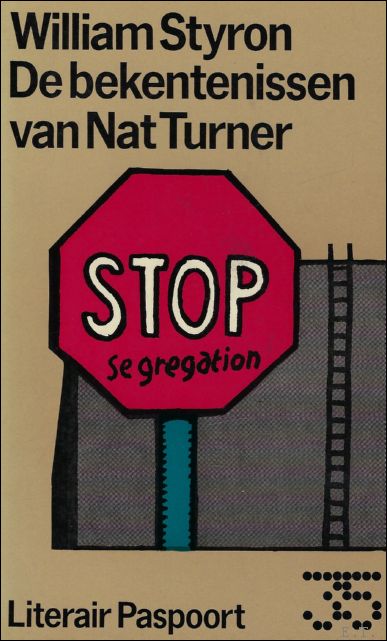 STYRON, William & VERHEYDT, J. Jr. (vertal.). - DE BEKENTENISSEN VAN NAT TURNER. ROMAN.