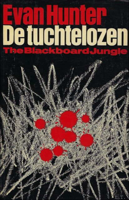 HUNTER, Evan & KLIPHUIS, J.F. (vertal.). - DE TUCHTELOZEN. THE BLACKBOARD JUNGLE.