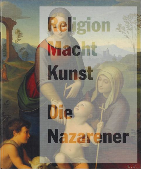 Max Hollein ; Christa Steinle - Nazarener : Religion, Macht, Kunst.