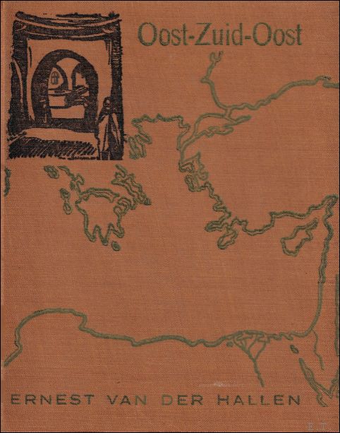 VAN DER HALLEN, Ernest. - OOST - ZUID - OOST. HERINNERINGEN AAN LIBYE, EGYPTE, SYRIE EN TURKIJE.