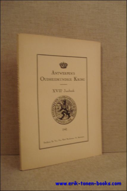 N/A; - ANTWERPEN'S OUDHEIDKUNDIGE KRING. XVIIe JAARBOEK,