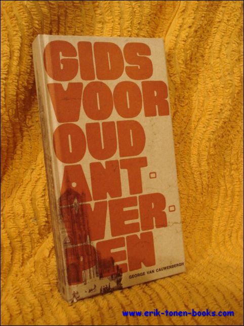 VAN CAUWENBERGH, George. - GIDS VOOR OUD ANTWERPEN.