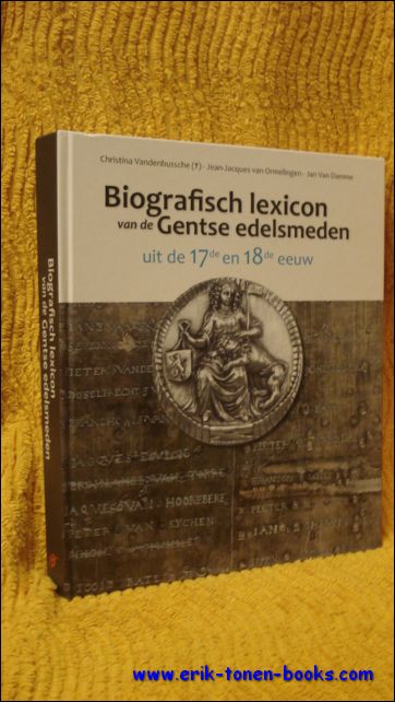 Christina Vandenbussche,Jean-Jacques Ormelingen,Jan Damme - Biografisch lexicon van de Gentse edelsmeden uit de 17e en 18e eeuw.
