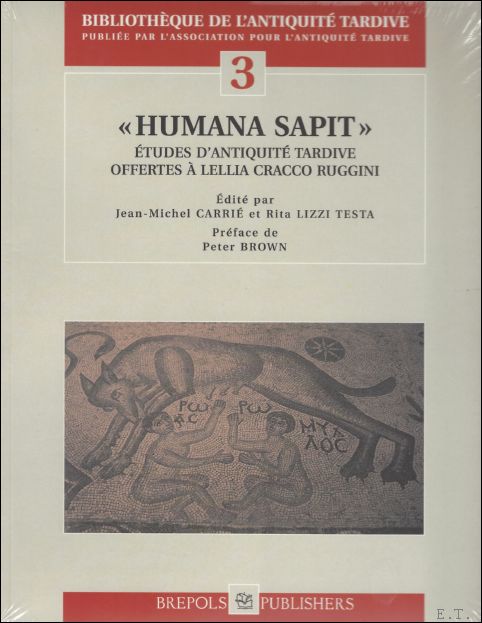 J.M. Carrie, R. Lizzi-Testa (eds.); - Humana Sapit. Etudes d'Antiquite Tardive offertes a Lellia Cracco-Ruggini,