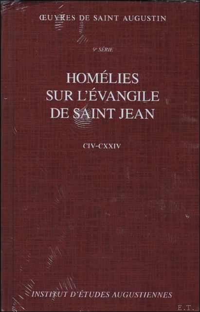 M.-F. Berrouard (ed.); - Augustin d'Hippone. Homelies sur l'evangile de saint Jean CIV-CXXIV . Tractatus in Iohannis evangelium CIV-CXXV,