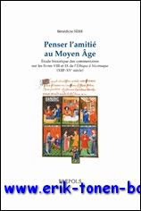 B. Sere; - Penser l'amitie au Moyen Age. Etude historique des commentaires sur les livres VIII et IX de l'Ethique a Nicomaque (XIIIe-XVe siecles),