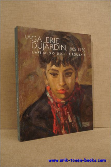 Bruno Gaudichon. - galerie Dujardin, 1905-1980. L'art au XXe siecle a Roubaix.