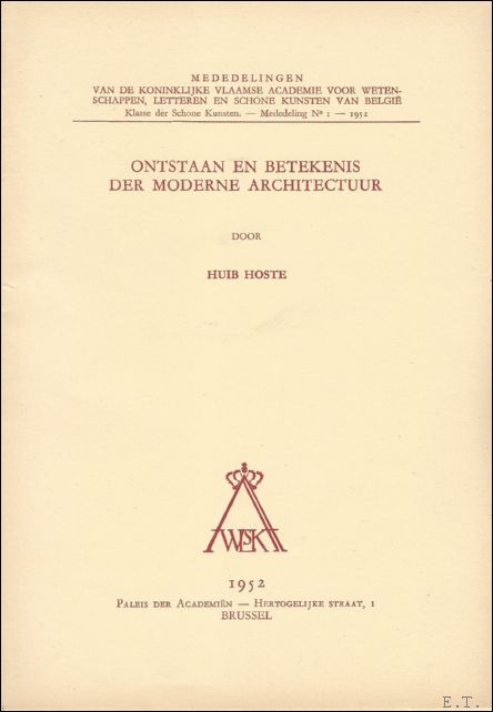HOSTE, Huib; - Ontstaan en betekenis der moderne architectuur.