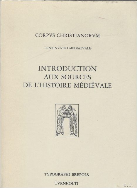 R.C. Van Caenegem, F.L. Ganshof; - Introduction aux sources de l'histoire medievale. Typologie, Histoire de l'erudition medievale, Grandes collections, Sciences auxiliaires, Bibliographie,