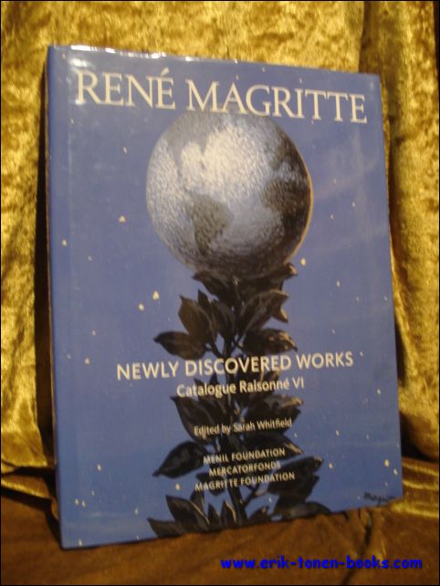 Sarah Whitfield - Rene Magritte: Newly Discovered Works. Oil Paintings, Gouaches, Drawings. Catalogue Raisonne VI.