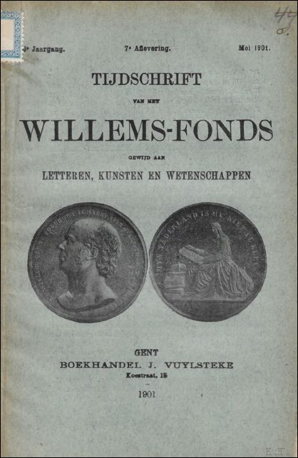 N/A. - TIJDSCHRIFT VAN HET WILLEMS - FONDS GEWIJD AAN LETTEREN, KUNSTEN EN WETENSCHAPPEN. 6E JAARGANG. 7E AFLEVERING. MEI 1901.