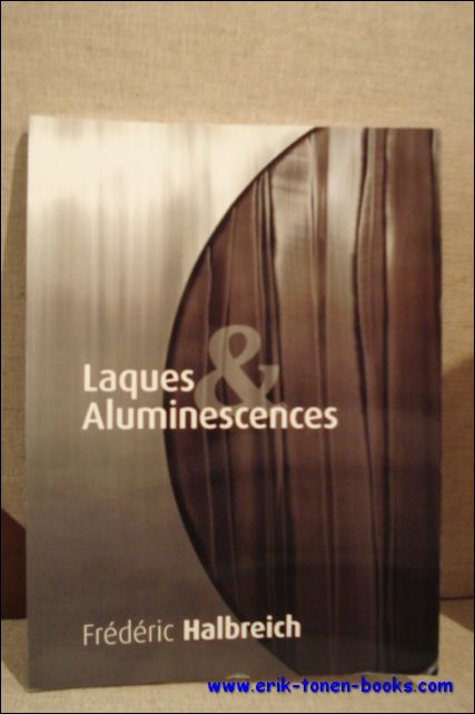 N/A. - Frederic Halbreich. Laques et Aluminescences.