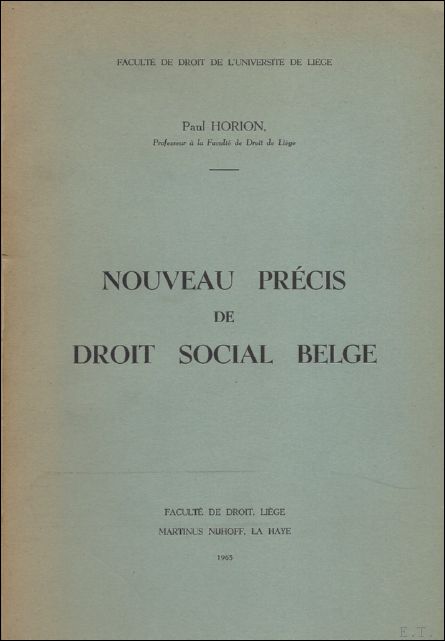 PAUL HORION, Professeur a la Faculte de Droit de Liege - NOUVEAU PRECIS DE DROIT SOCIAL BELGE.