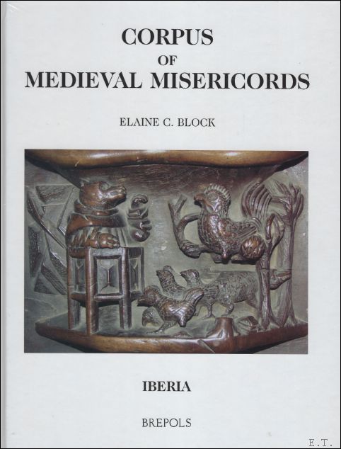 E. C. Block; - Corpus of Medieval Misericords, Iberia,