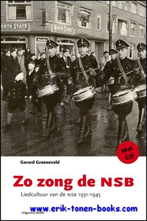 Gerard Groeneveld; - Zo zong de NSB. Liedcultuur van de NSB 1931-1945,