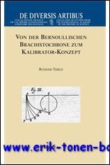 R. Thiele; - Von der Bernoullischen Brachistochrone zum Kalibrator-Konzept Ein historischer Abriss zur Entstehung der Feldtheorie in der Variationsrechnung (hinreichende Bedingungen in der Variationsrechnung),