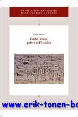 X. Bisaro; - abbe Lebeuf, pretre de l'histoire,