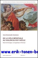 A.-E. Ceulemans; - la viele medievale au violon du XVIIe siecle. Etude terminologique, iconographique et theorique,