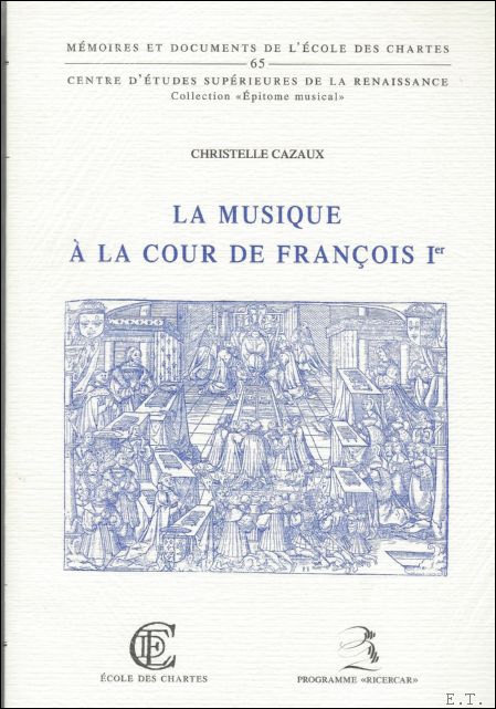 C. Cazaux; - musique a la cour de Francois Ier,