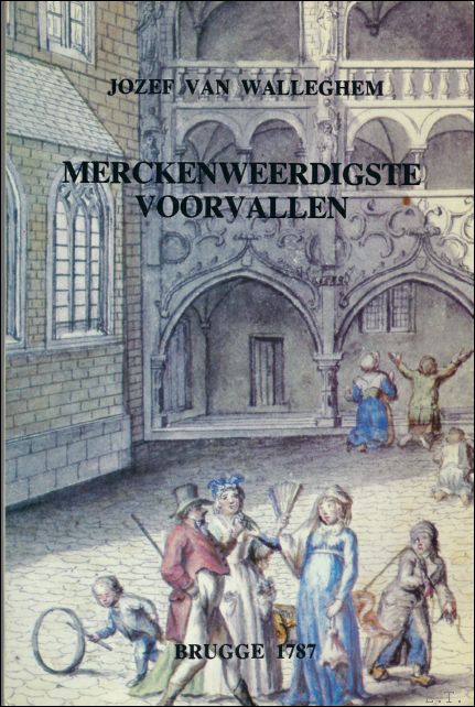 VAN WALLEGHEM, Jozef; - MERCKENWEERDIGSTE VOORVALLEN EN DAEGELIJCKSCHE GEVALLEN. BRUGGE 1795 - 1796,