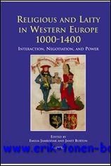 E. Jamroziak, J. Burton (eds.); - Religious and Laity in Western Europe, 1000-1400 Interaction, Negotiation, and Power,