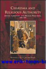 K. L. Jansen, M. Rubin (eds.); - Charisma and Religious Authority Jewish, Christian, and Muslim Preaching, 1200-1500,