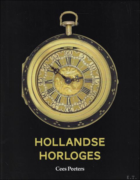 Cees Peeters. - Hollandse horloges. 1580-1786.