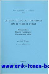 K. Demoen, J. Vereecken (eds.); - spiritualite de l'univers byzantin dans le verbe et l'image Hommages offerts a Edmond Voordeckers,