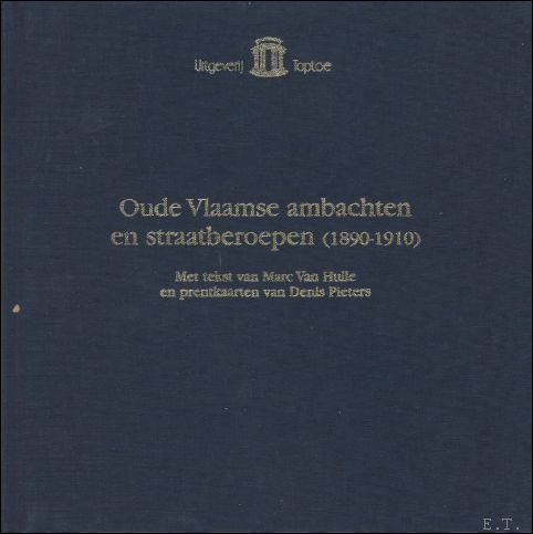 Marc Van Hulle. - Oude Vlaamse ambachten en straatberoepen (1890-1910).