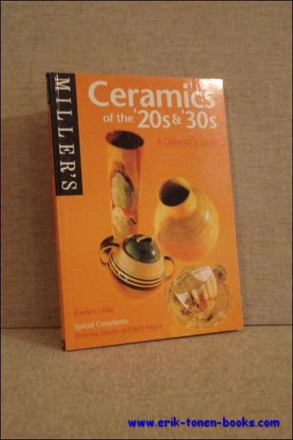 Frankie Leibe. - Miller's. Ceramics of the '20s and '30s. A collectors guide.