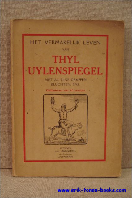 N/A; - HET VERMAKELIJK LEVEN VAN THYL UYLENSPIEGEL MET AL ZIJNE GRAPPEN, KLUCHTEN, ENZ.,
