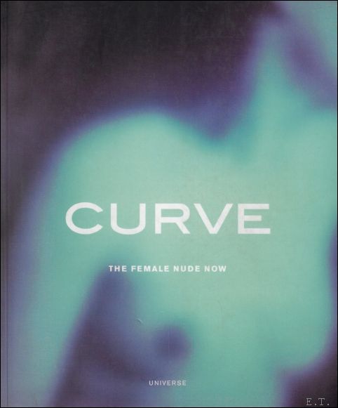David Ebony ; Jane Harris ; - Curve. The Female Nude Now.