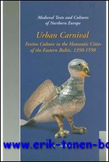 A. Mand; - Urban Carnival Festive Culture in the Hanseatic Cities of the Eastern Baltic, 1350-1550,