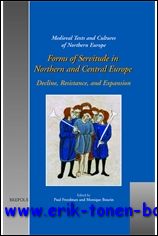 P. Freedman, M. Bourin (eds.); - Forms of Servitude in Northern and Central Europe,Decline, Resistance, and Expansion,