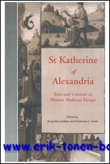 J. Jenkins, K. J. Lewis (eds.); - St Katherine of Alexandria Texts and Contexts in Western Medieval Europe,