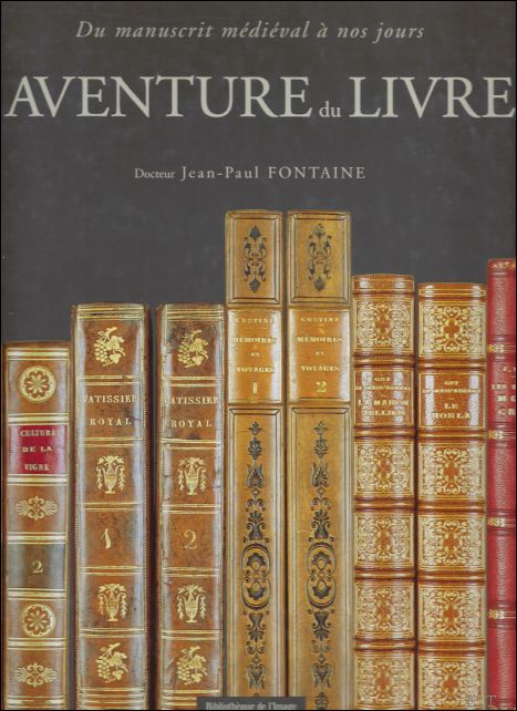 Jean-Paul Fontaine. - aventure du livre. Du manuscrit medieval a nos jours.
