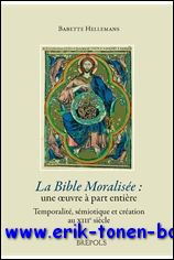 B. Hellemans; - Bible Moralisee, une oeuvre a part entiere. Temporalite, semiotique et creation au XIIIe siecle,