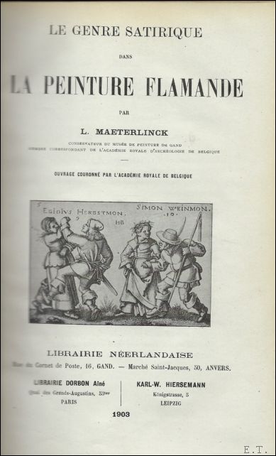 Maeterlinck, Louis, - LE GENRE SATIRIQUE DANS LA PEINTURE FLAMANDE.