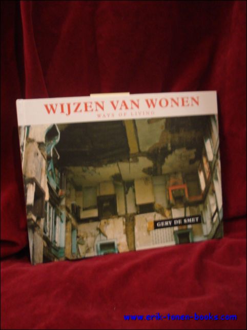 DE SMET, Gery & VAN BEDEGEM, Jean-Paul (tekst). - Wijzen van wonen. Ways of living.