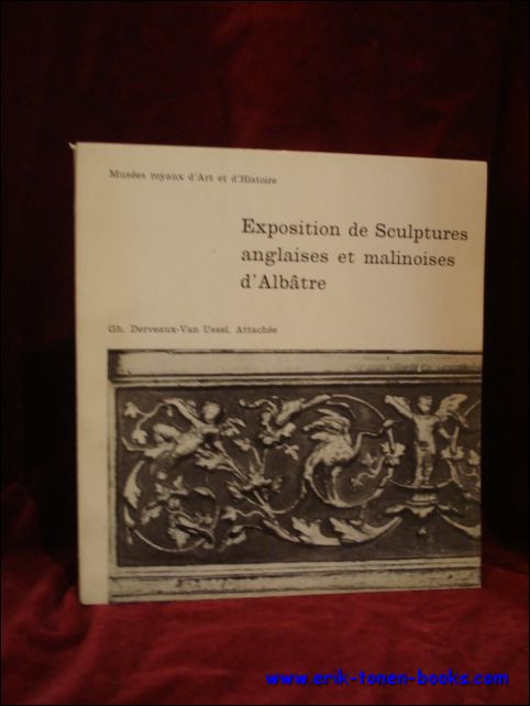 DERVEAUX - VAN USSEL, Gh. - Exposition de Sculptures anglaises et malinoises d'albatre, Sculptures d'Albarte de Malines.