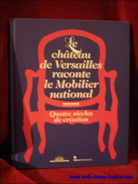 Sophy Thompson (ed.). - chateau de Versailles raconte le Mobilier national - Quatre siecles de creation.
