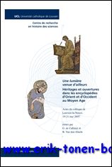 G. de Callatay, B. van den Abeele (eds.) - lumiere venue d'ailleurs. Heritages et ouvertures dans les encyclopedies d'Orient et d'Occident au Moyen Age.